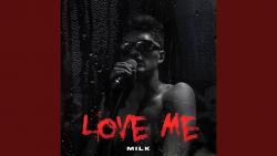 Milk — Love me